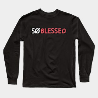 So Blessed T shirt Long Sleeve T-Shirt